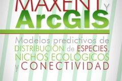 MaxEnt y ARCGIS: Modelos predictivos de distribución de especies, nichos ecológicos y conectividad mediante tecnologías SIG