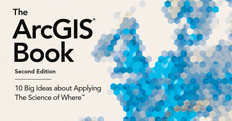 The ArcGIS Book, Applying The Science of Where