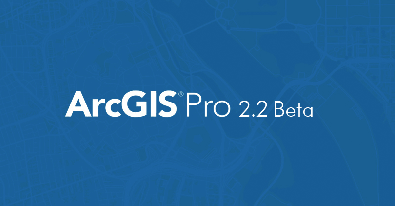 Descargar ArcGIS Pro 2.2 beta