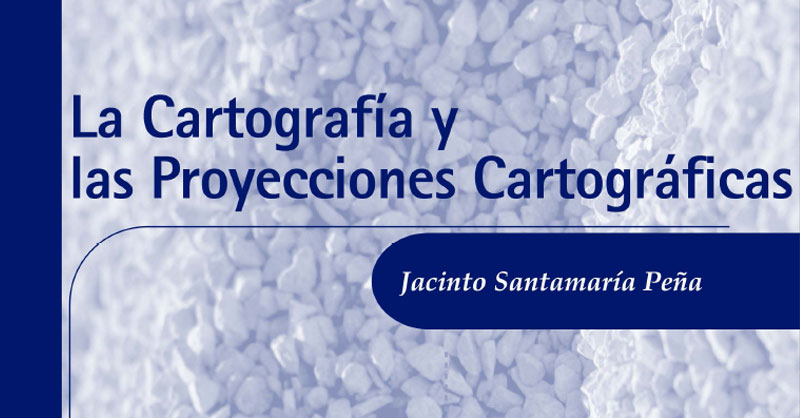 Libro la cartografía y las proyecciones cartográficas