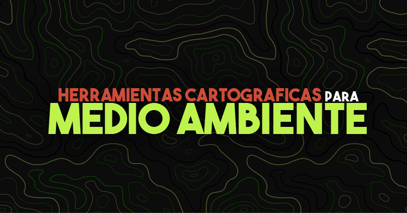 Pack de herramientas cartográficas para medio ambiente